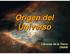 Origen del Universo. Ciencias de la Tierra UNAM