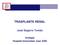 TRASPLANTE RENAL. José Segarra Tomás. Urología Hospital Universitari Joan XXIII