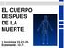 EL CUERPO DESPUÉS DE LA MUERTE. 1 Corintios 15.21-23; Eclesiastés 12.7.