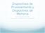 Dispositivos de Procesamiento y Dispositivos de Memoria. Dra. Leticia Flores Pulido Introducción a la Ingeniería en Computación