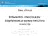Caso clínico. Endocarditis infecciosa por Staphylococcus aureus meticilino resistente