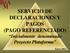 SERVICIO DE DECLARACIONES Y PAGOS (PAGO REFERENCIADO) Inicialmente denominado Proyecto Plataforma