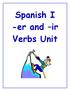 Spanish I -er and ir Verbs Unit
