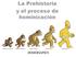 LA PREHISTORIA Prehistoria Cronología: Método de estudio de la prehistoria Arqueología Paleontología