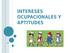 INTERESES OCUPACIONALES Y APTITUDES