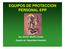 EQUIPOS DE PROTECCION PERSONAL EPP. Ing. Jhamil Murillo Cossio Experto en Seguridad Industrial