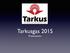 Tarkusgas 2015 Presentación