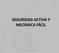 SEGURIDAD ACTIVA Y MECÁNICA FÁCIL.