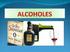19 y 20 ALCOHOLES. CLASIFICACIÓN Los alcoholes se pueden clasificar en tres clases