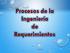 Ingeniería de Requerimientos. requiere de un Sistema de Software.