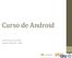 Curso de Android. Ramón Alcarria, UPM Augusto Morales, UPM