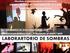 LABORATORIO DE SOMBRAS