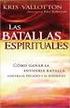 LAS BATALLAS ESPIRITUALES: COMO GANAR LA INVISIBLE BATALLA CONTRA EL PECADO Y EL ENEMIGO (SPANISH EDITION) BY KRIS VALLOTTON