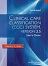CLINICAL CARE CLASSIFICATION (CCC) SYSTEM VERSION 2.0 TERMINOLOGIES: CCC OF NURSING DIAGNOSES & OUTCOMES & CCC OF NURSING INTERVENTIONS & ACTIONS