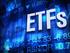 EXCHANGE TRADED FUNDS (ETF s)