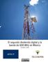 México: segundo dividendo digital y la banda de 600 MHz. El segundo dividendo digital y la banda de 600 MHz en México