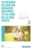 TU SEGURO DE GASTOS MÉDICOS MAYORES TE DA MÁS DE LO QUE CREES