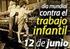 12 DE JUNIO, DÍA MUNDIAL CONTRA EL TRABAJO INFANTIL