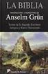 ANSELM GRÜN LA BIBLIA. Textos de la Sagrada Escritura: Antiguo y Nuevo Testamento. Introducciones y meditaciones de Anselm Grün