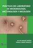 PRÁCTICAS DEL LABORATORIO DE MICROBIOLOGÍA: BACTERIOLOGÍA Y MICOLOGÍA