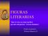 FIGURAS LITERARIAS. Que el verso sea como una llave que abre mil puertas (Vicente Huidobro) Usado con permiso Profesor Mauricio O.