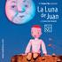 LA LUNA DE JUAN: Un espectáculo del. Teatre Nu basado en. el cuento La Luna. de Juan escrito e. ilustrado por. Carme Solé Vendrell.