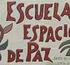 ESCUELA, ESPACIO DE PAZ
