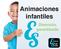 Animaciones infantiles. Diversión garantizada
