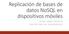 Replicación de bases de datos NoSQL en dispositivos móviles DIRECTOR: PROF. MG. JAVIER BAZZOCCO