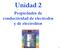 Unidad 2. Propiedades de conductividad de electrodos y de electrolitos