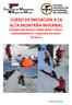 CURSO DE INICIACIÓN A LA ALTA MONTAÑA INVERNAL PROGRESIÓN BÁSICA SOBRE NIEVE Y HIELO. ASEGURAMIENTO Y ANCLAJES EN NIEVE 23 horas