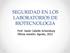 SEGURIDAD EN LOS LABORATORIOS DE BIOTECNOLOGIA. Prof: Javier Cabello Schomburg Última revisión: Agosto, 2012