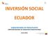 INVERSIÓN SOCIAL ECUADOR