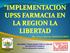 IMPLEMENTACION UPSS FARMACIA EN LA REGION LA LIBERTAD Mg Cesar Alberto ARMAS JUAREZ