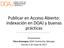 Publicar en Acceso Abierto: indexación en DOAJ y buenas prácticas. Presentación Clara Armengou DOAJ Community Manager Viernes 5 de mayo de 2017