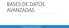 BASES DE DATOS AVANZADAS. Facultad de Estadística e Informática
