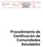 Procedimiento de Certificación de Comunidades Saludables CERTIFICACIÓN DE COMUNIDADES SALUDABLES COORDINACIÓN DE COMUNIDADES SALUDABLES