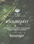 #TOURISM17 INTERNATIONAL YEAR OF SUSTAINABLE TOURISM FOR DEVELOPMENT ROADMAP