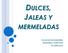 DULCES, JALEAS Y MERMELADAS FACULTAD DE INGENIERÍA INDUSTRIAS Y SERVICIOS OCTUBRE 2012