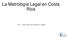 La Metrología Legal en Costa Rica. M.Sc. Sandra Marcela Rodríguez Zúñiga