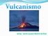 Vulcanismo. Tipos de. Vulcanismo. Zonas de riesgo tectónico. Tipos de erupciones. Productos volcánicos