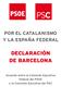 POR EL CATALANISMO Y LA ESPAÑA FEDERAL DECLARACIÓN DE BARCELONA. Acuerdo entre la Comisión Ejecutiva Federal del PSOE y la Comisión Ejecutiva del PSC