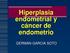 Hiperplasia endometrial y cáncer de endometrio GERMAN GARCIA SOTO