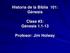 Historia de la Biblia 101: Génesis. Clase #3: Génesis Profesor: Jim Holway