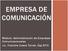 EMPRESA DE COMUNICACIÓN. Módulo: Administración de Empresas Comunicacionales Lic. Franzine Cueva Torres. Esp.NTIC
