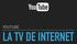 YOUTUBE LA TV DE INTERNET