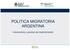 POLITICA MIGRATORIA ARGENTINA. Lineamientos y proceso de implementación