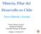 Minería, Pilar del Desarrollo en Chile