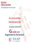 Guía Docente Modalidad Presencial. Economía Ambiental. Curso 2017/18. Grado en. Ingeniería forestal