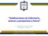 Subdirecciones de Enfermería, avances y perspectivas a futuro. E.U. Mg. Paola Pontoni Zuñiga Presidenta Nacional